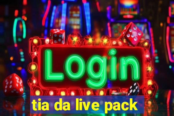 tia da live pack